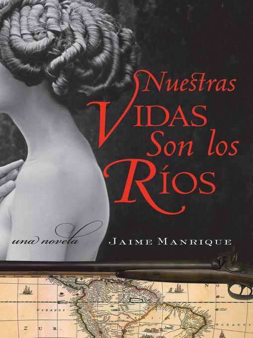 Title details for Nuestras Vidas Son los Rios by Jaime Manrique - Available
